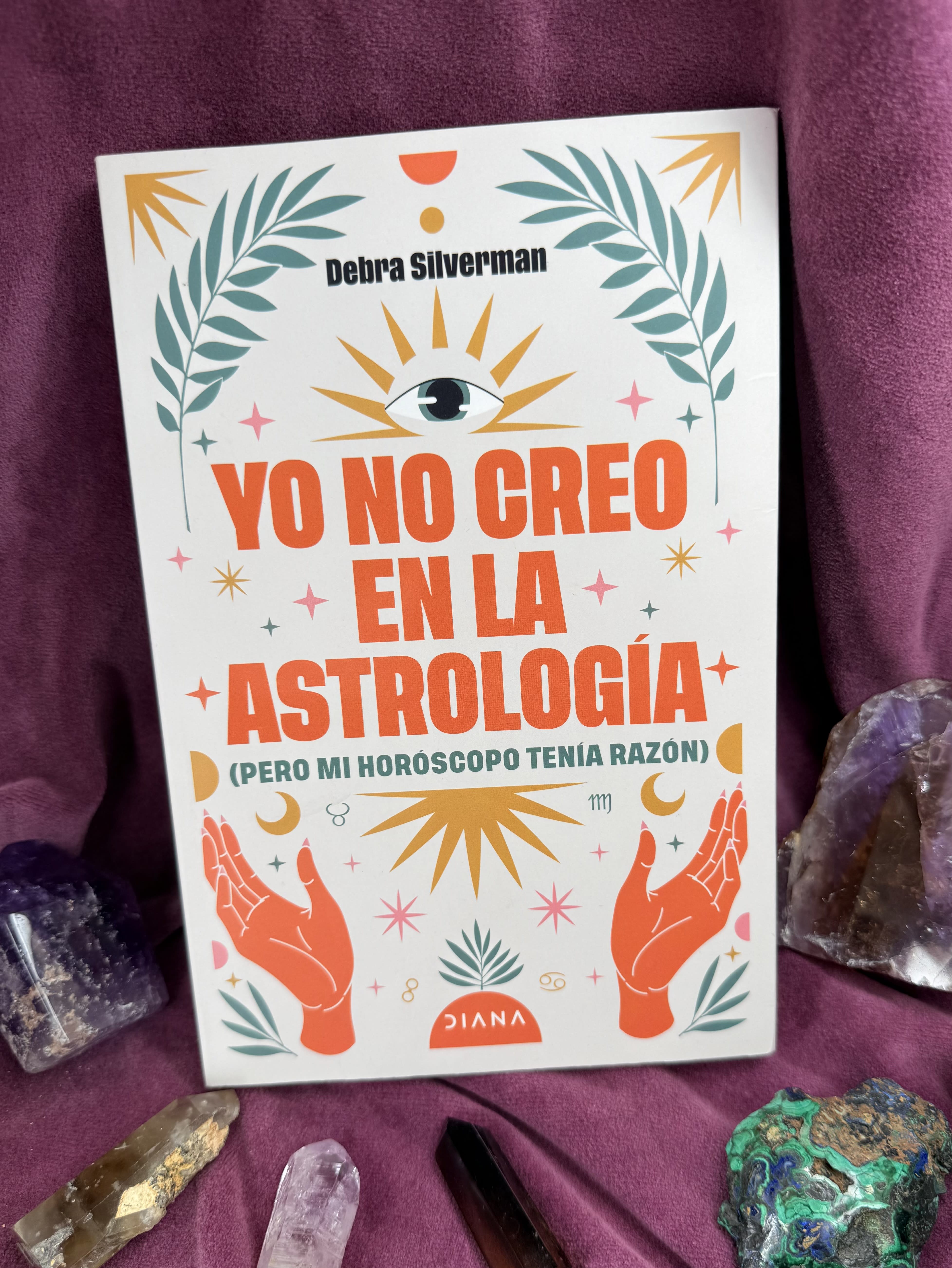 YO NO CREO EN LA ASTROLOGIA (pero mi horoscopo tenia razon) DEBRA SILVERMAN