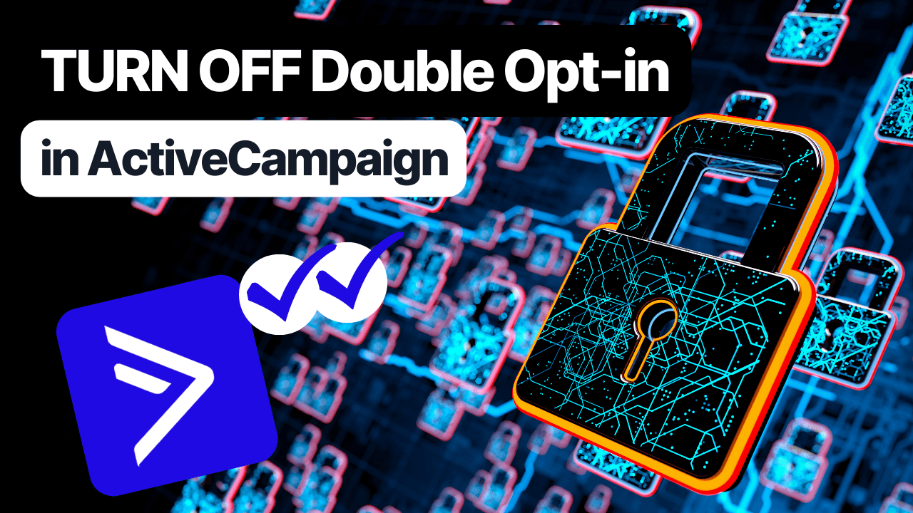 activecampaign turn off double opt in tutorial