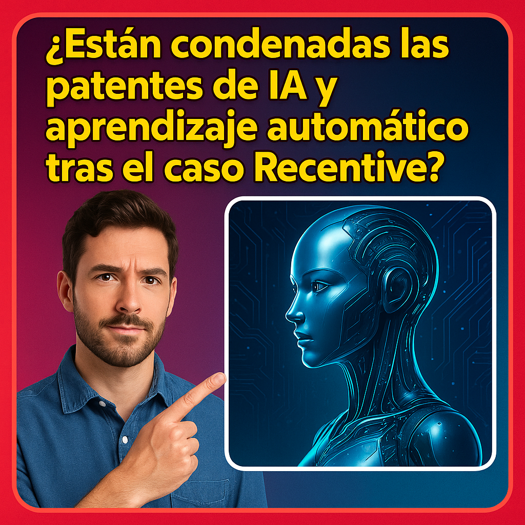 ¿Están condenadas las patentes de IA y aprendizaje automático tras el caso Recentive?