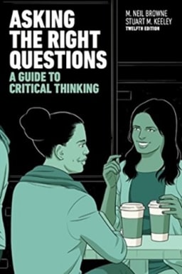 Cover of Asking the Right Questions by M. Neil Browne & Stuart Keeley