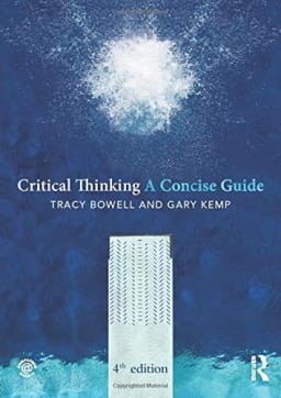 Cover of Critical Thinking: A Concise Guide by Tracy Bowell & Gary Kemp