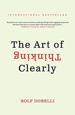 Cover of The Art of Thinking Clearly by Rolf Dobelli