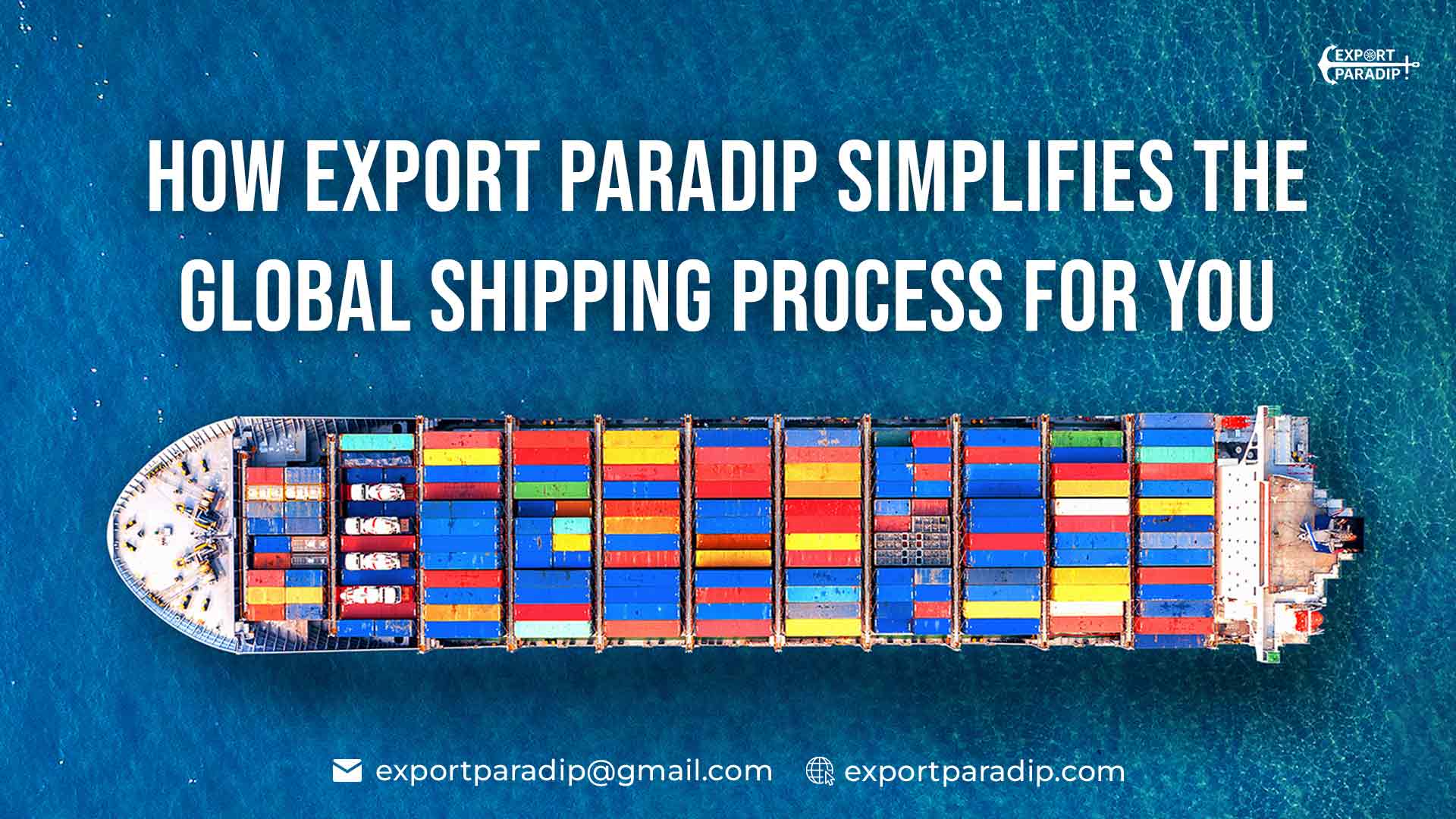 How Export Paradip Simplifies the Global Shipping Process for You
