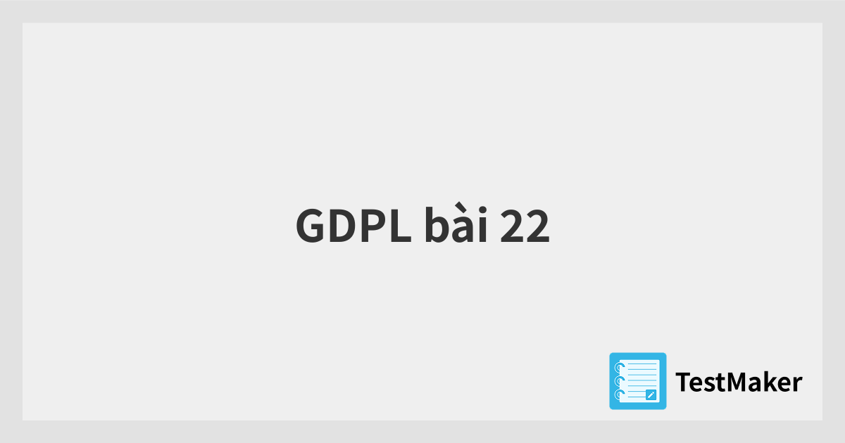 GDPL bài 22 | 暗記メーカー