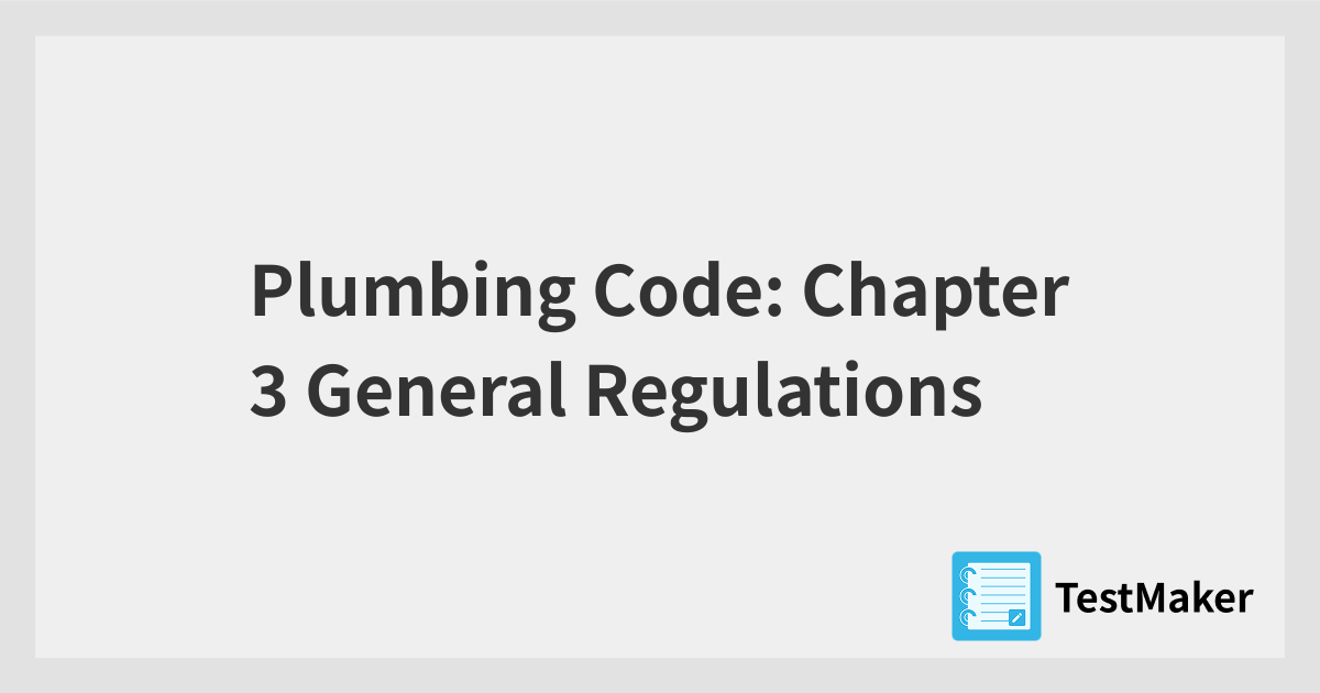 Plumbing Code: Chapter 3 General Regulations | 暗記メーカー