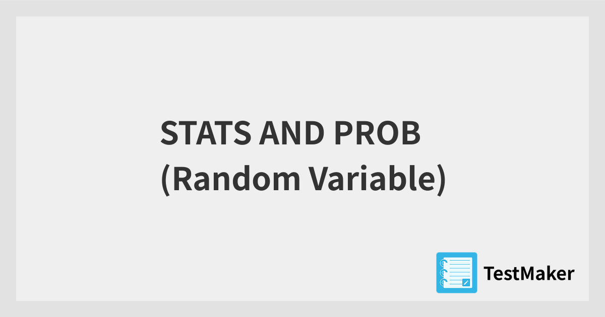 STATS AND PROB (Random Variable) | 暗記メーカー