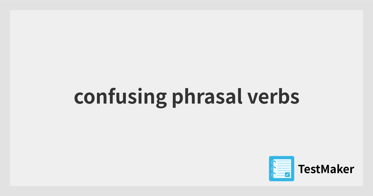 confusing phrasal verbs | 暗記メーカー