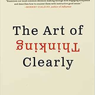 The Art of Thinking Clearly