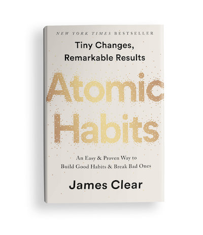 Atomic Habits: Tiny Changes, Remarkable Results by James Clear