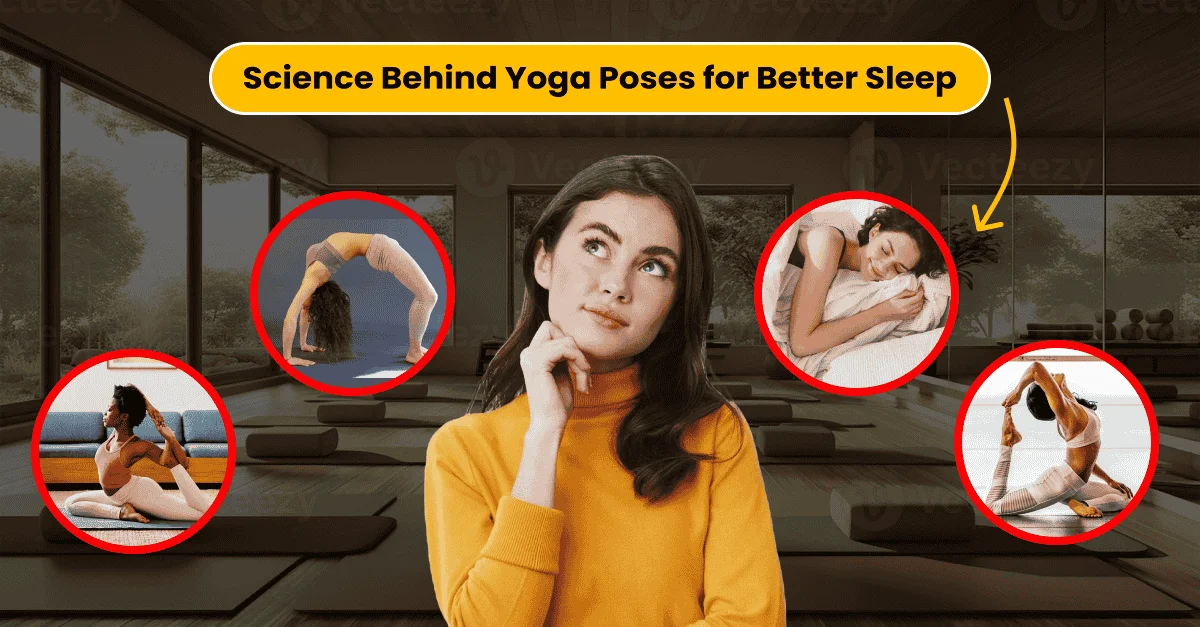 Science Behind Yoga Poses for Better Sleep