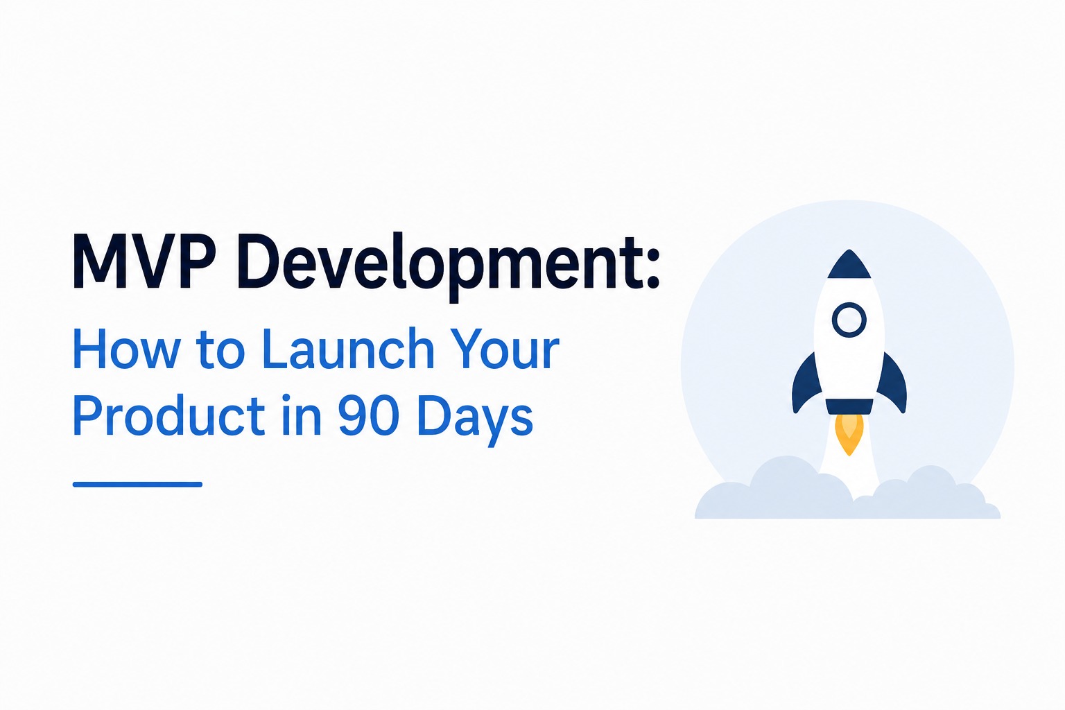 MVP Development: How to Launch Your Product in 90 Days