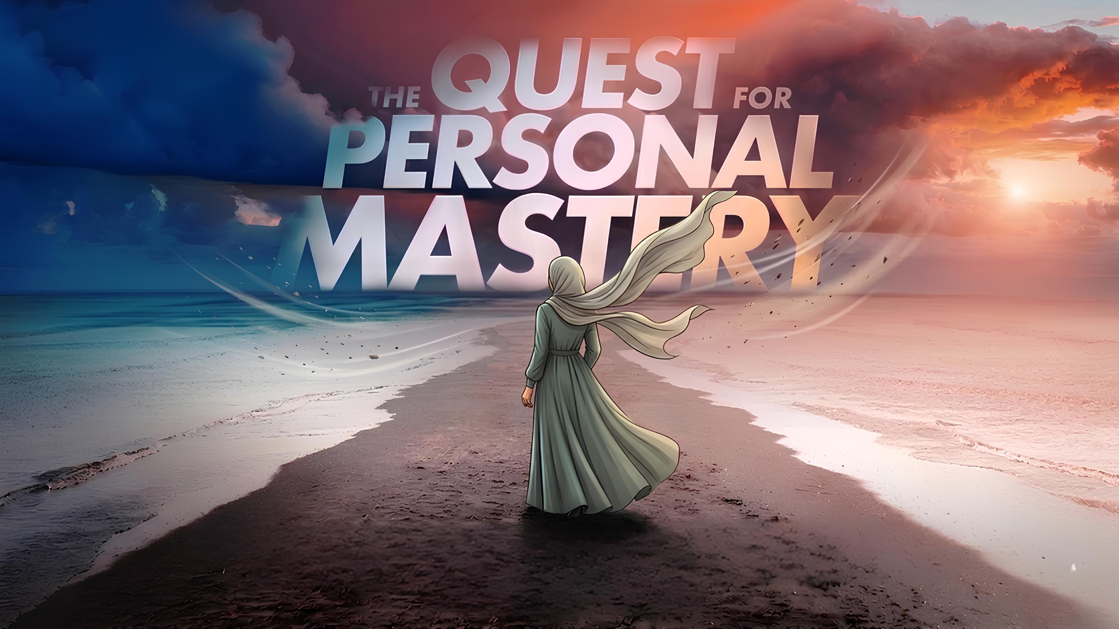 The Quest for personal Mastery
