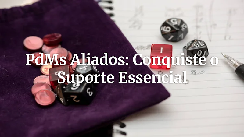 Mestres de RPG: A Arte de Atrair e Conquistar Aliados PdMs Essenciais para Sua Campanha