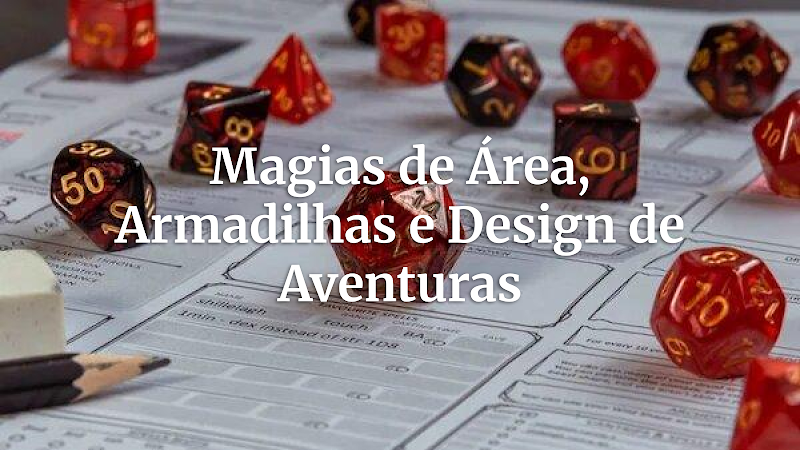 Mestres da Zona de Efeito: Arbitrando Magias de Área e Armadilhas em Aventuras de Exploração Inesquecíveis