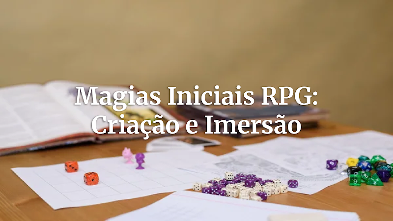 A ARTE ARCANA COMO CRIAR MAGIAS INICIAIS INESQUECIVEIS PARA RPG E ENRIQUECER SEU SISTEMA DE MAGIA