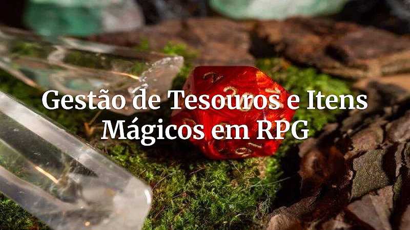 Tesouros e Itens Mágicos: Tabelas de Tesouros para Geração Rápida para Criadores de Campanhas evitando a Inflação da Campanha