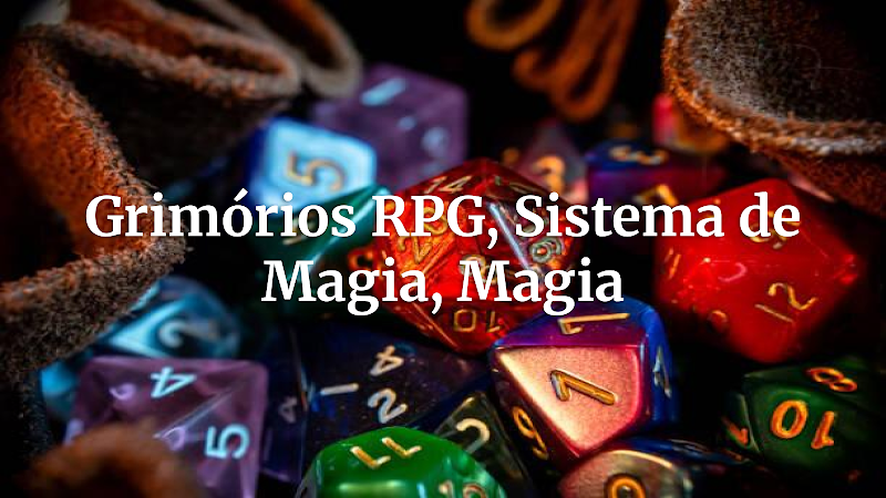 Grimórios e Livros de Magias: O Guia Definitivo para Expandir e Equilibrar Seu Sistema Mágico em RPG