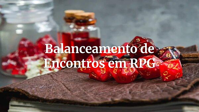 Mestres da Adrenalina: A Arte de Balancear Encontros Épicos para Narrativas Inesquecíveis de RPG