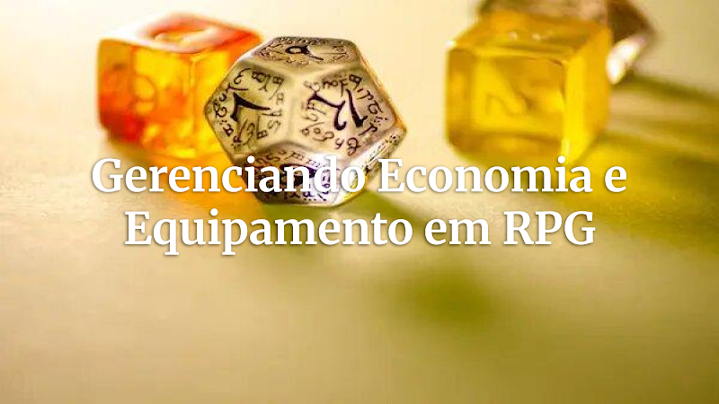A Economia da Aventura: Gerenciando Dinheiro e Equipamento em Suas Campanhas de RPG