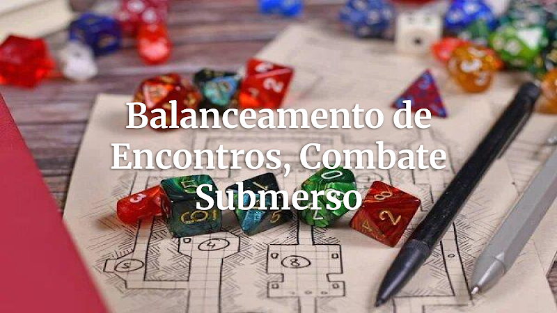Dominando o Equilíbrio: Encontros Submersos Desafiadores para Campanhas Imersivas de RPG