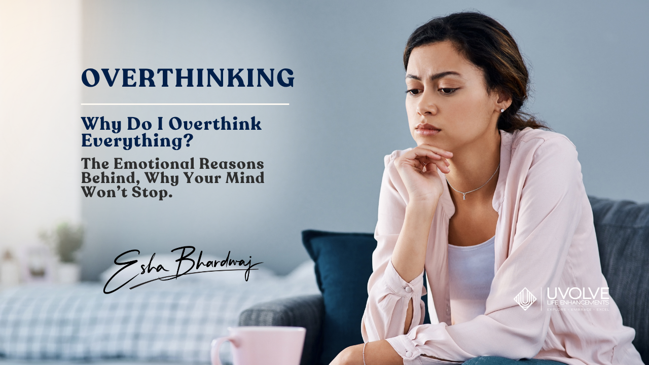 Why Do I Overthink Everything? The Emotional Reasons Your Mind Will Not Stop