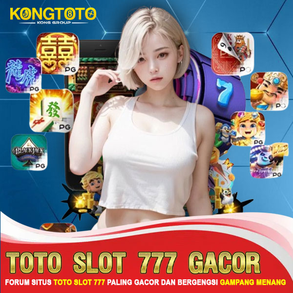 KONGTOTO 🤑 Forum Situs Toto Slot 777 Paling Bergengsi Hadirkan RTP Gacor Slot 4D Gampang Menang