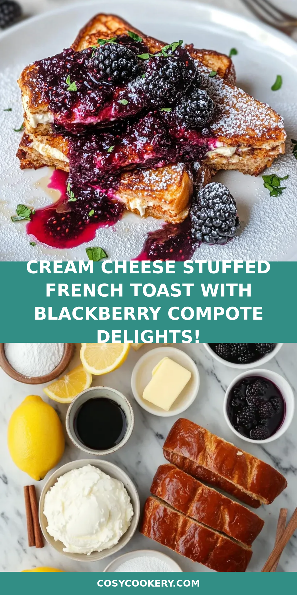 Cream Cheese Stuffed French Toast with Blackberry Compote Delights!
