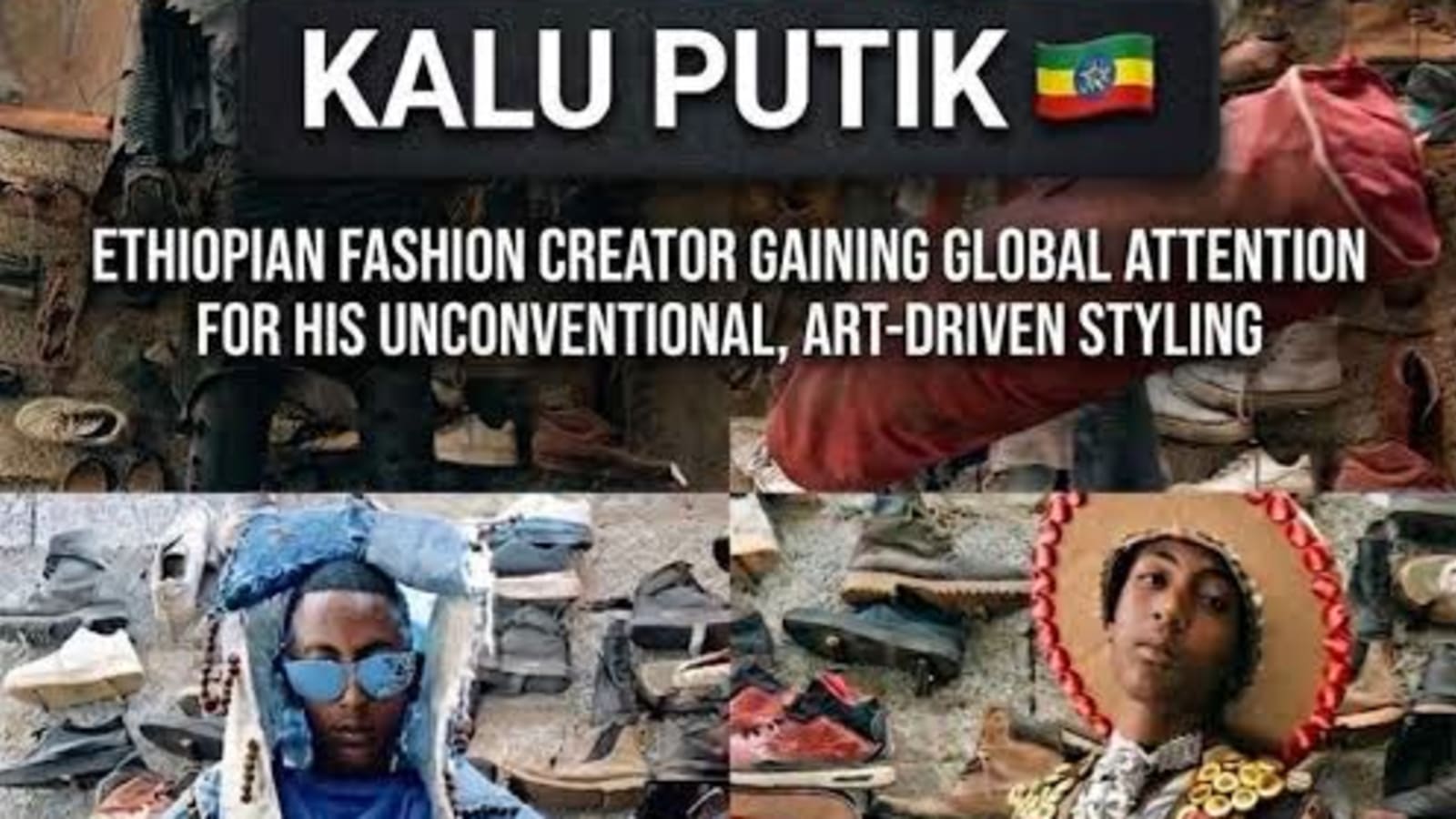 KALU PUTIK: THE ETHIOPIAN TEEN MAKING ROUNDS ON THE INTERNET FOR HIS UNCONVENTIONAL FASHION STYLE 