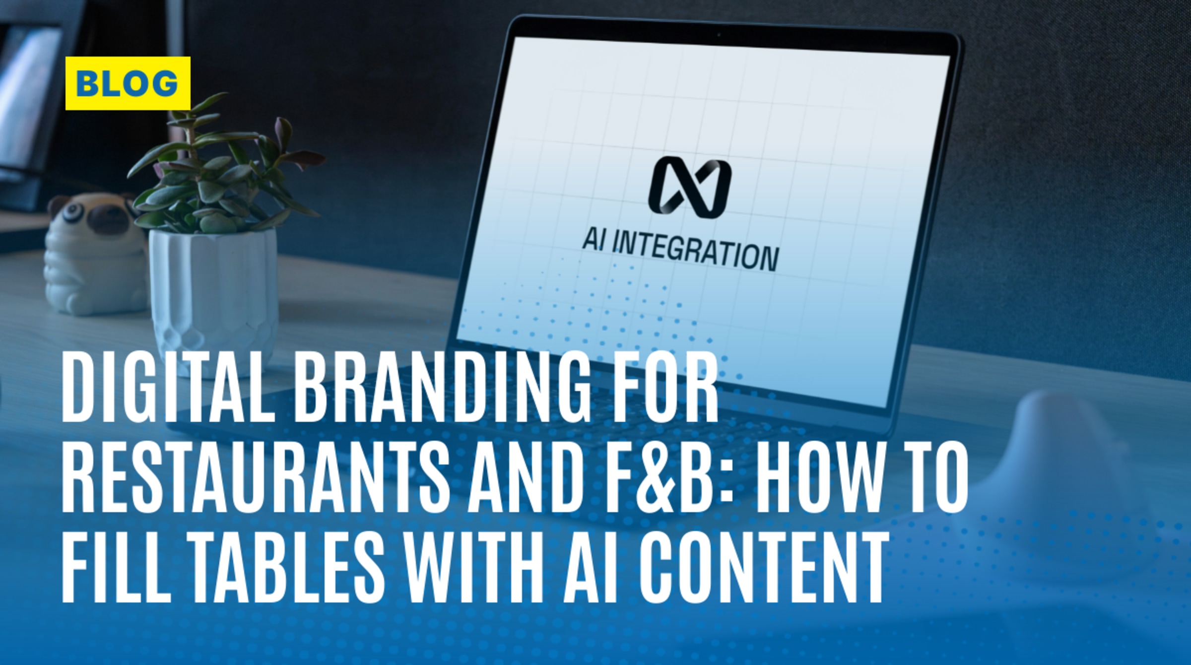 Digital Branding for Restaurants and F&B: How to Fill Tables with AI Content