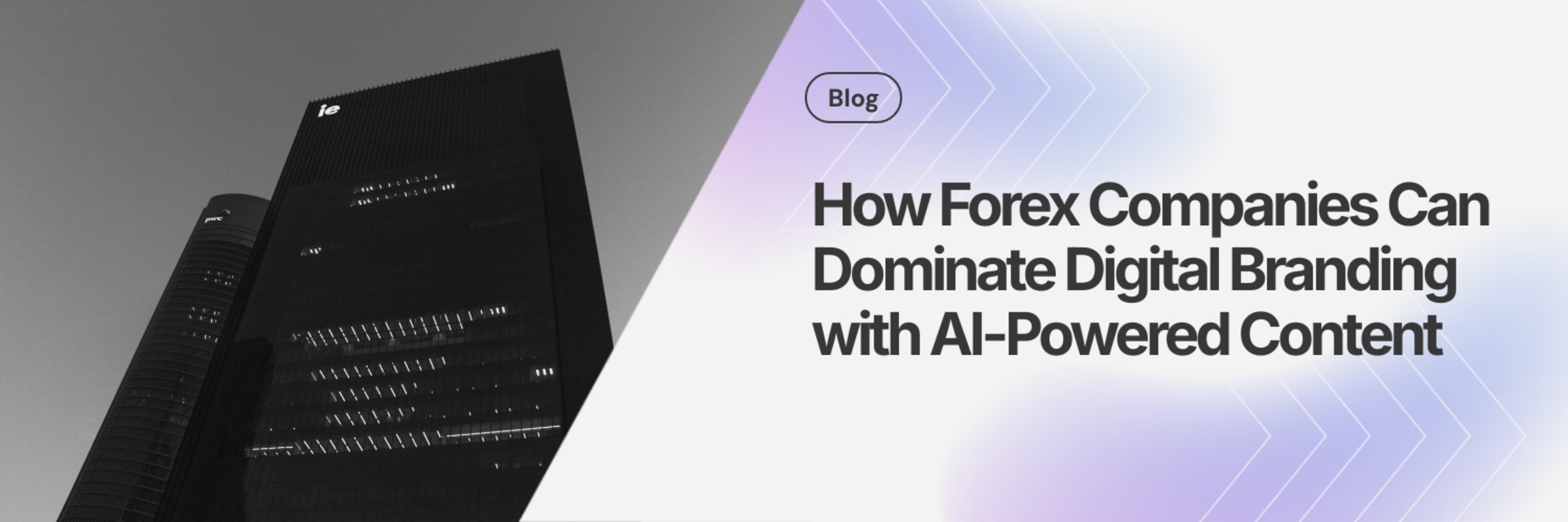How Forex Companies Can Dominate Digital Branding with AI-Powered Content