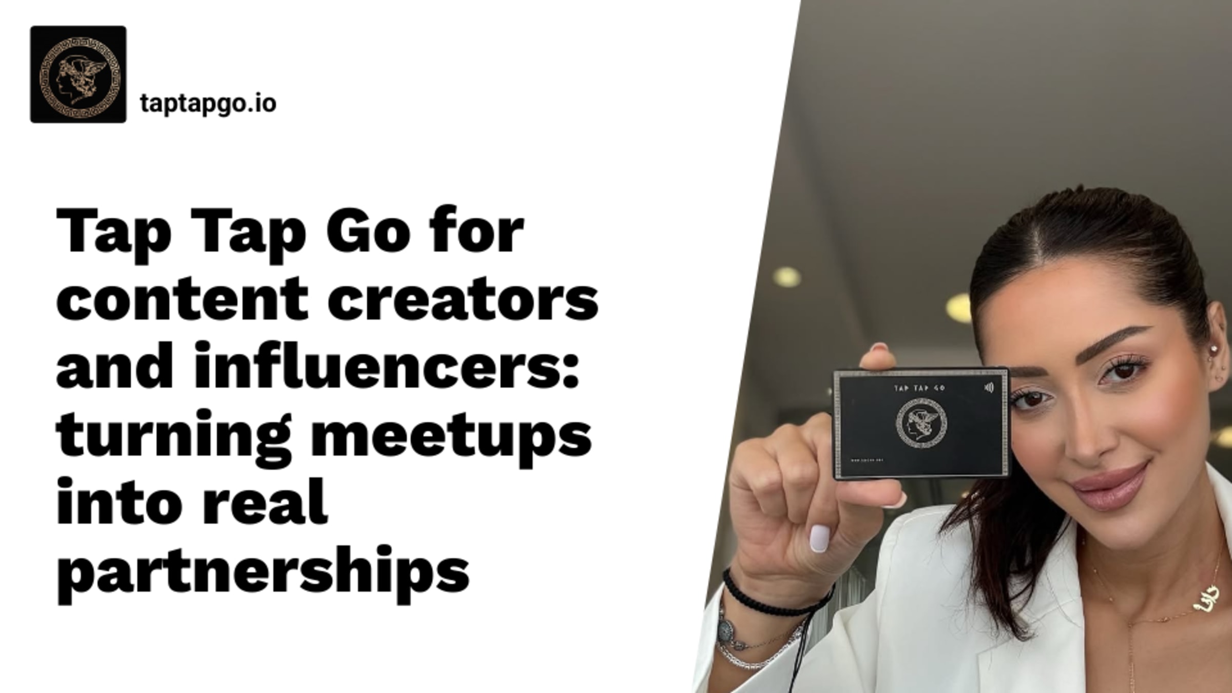 Tap Tap Go for content creators and influencers: turning meetups into real partnerships