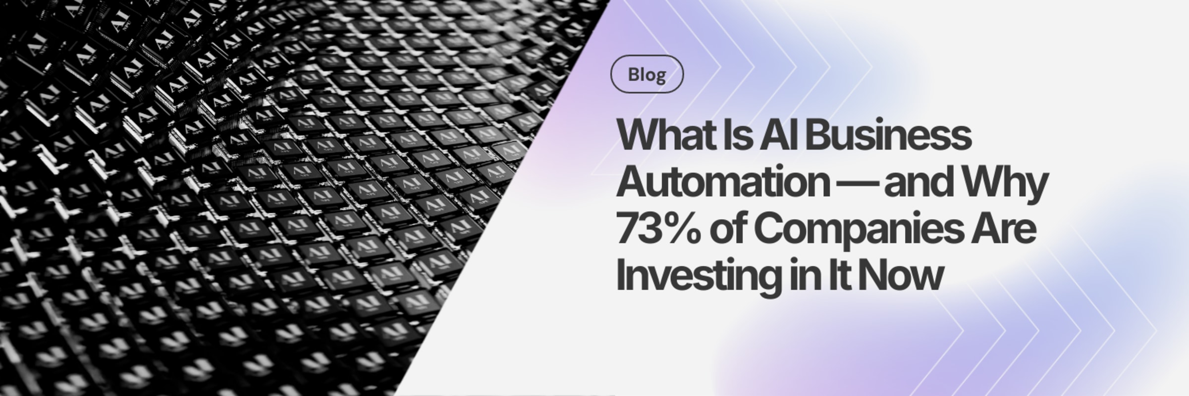 What Is AI Business Automation — and Why 73% of Companies Are Investing in It Now