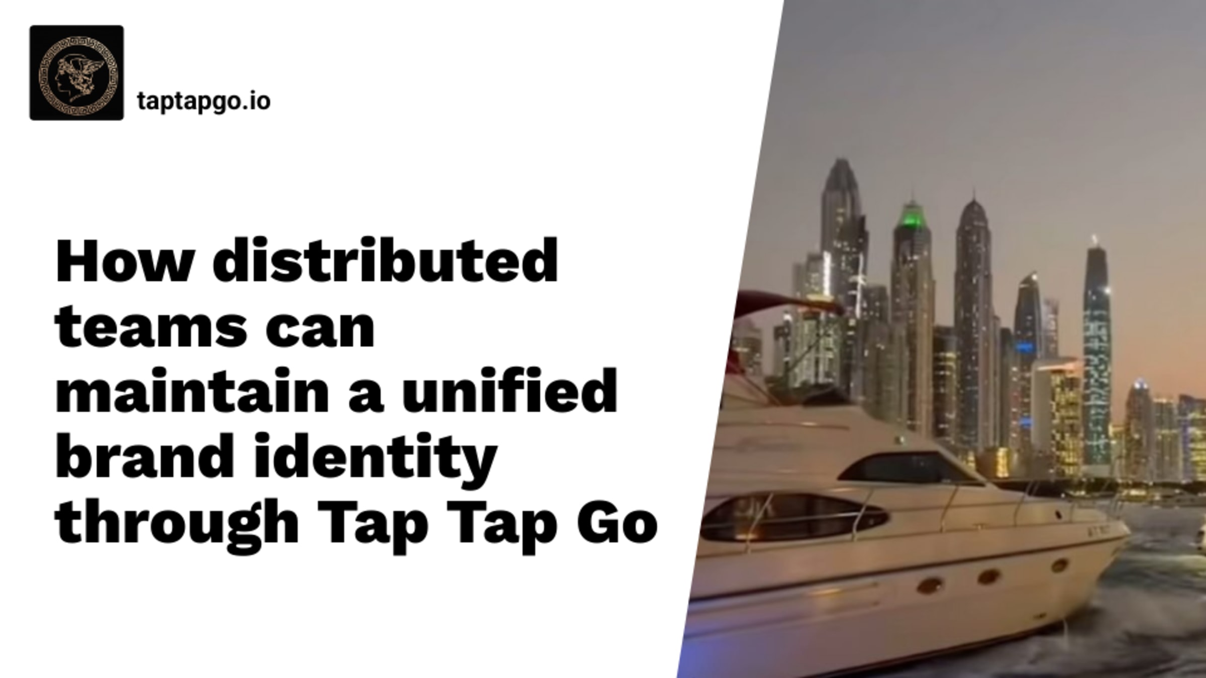 How distributed teams can maintain a unified brand identity through Tap Tap Go