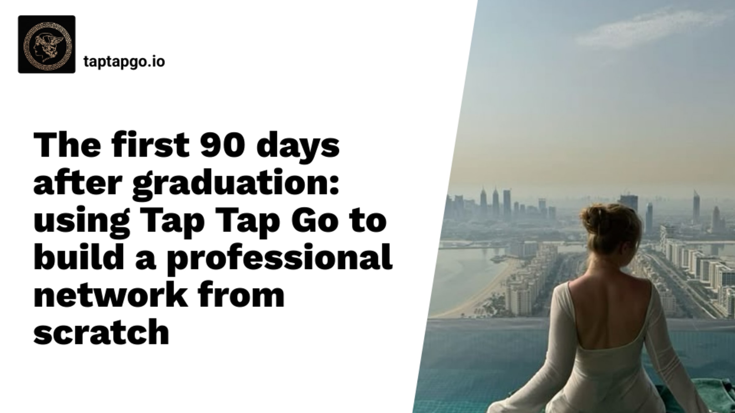 The first 90 days after graduation: using Tap Tap Go to build a professional network from scratch