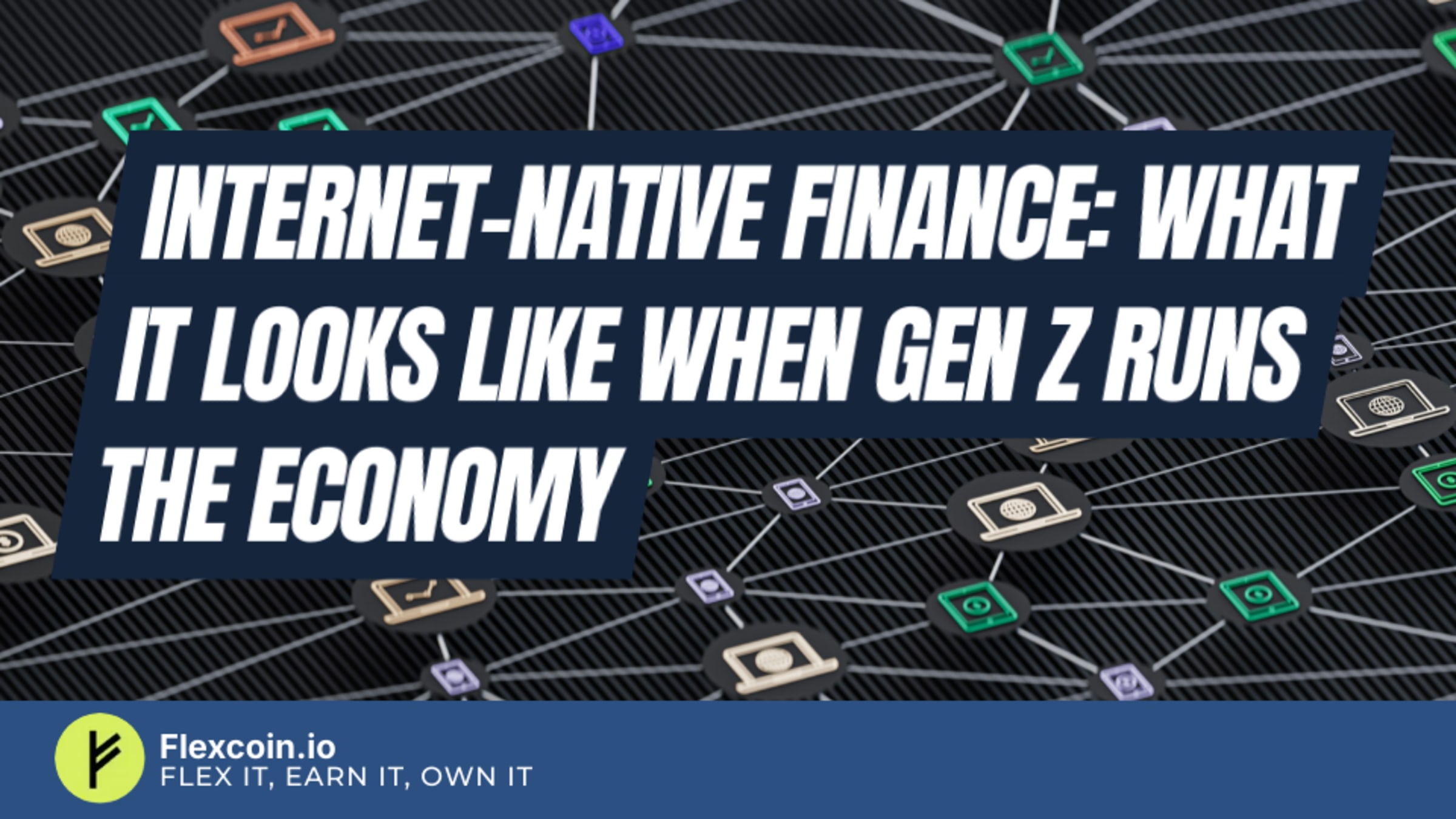 Internet-Native Finance: What It Looks Like When Gen Z Runs the Economy