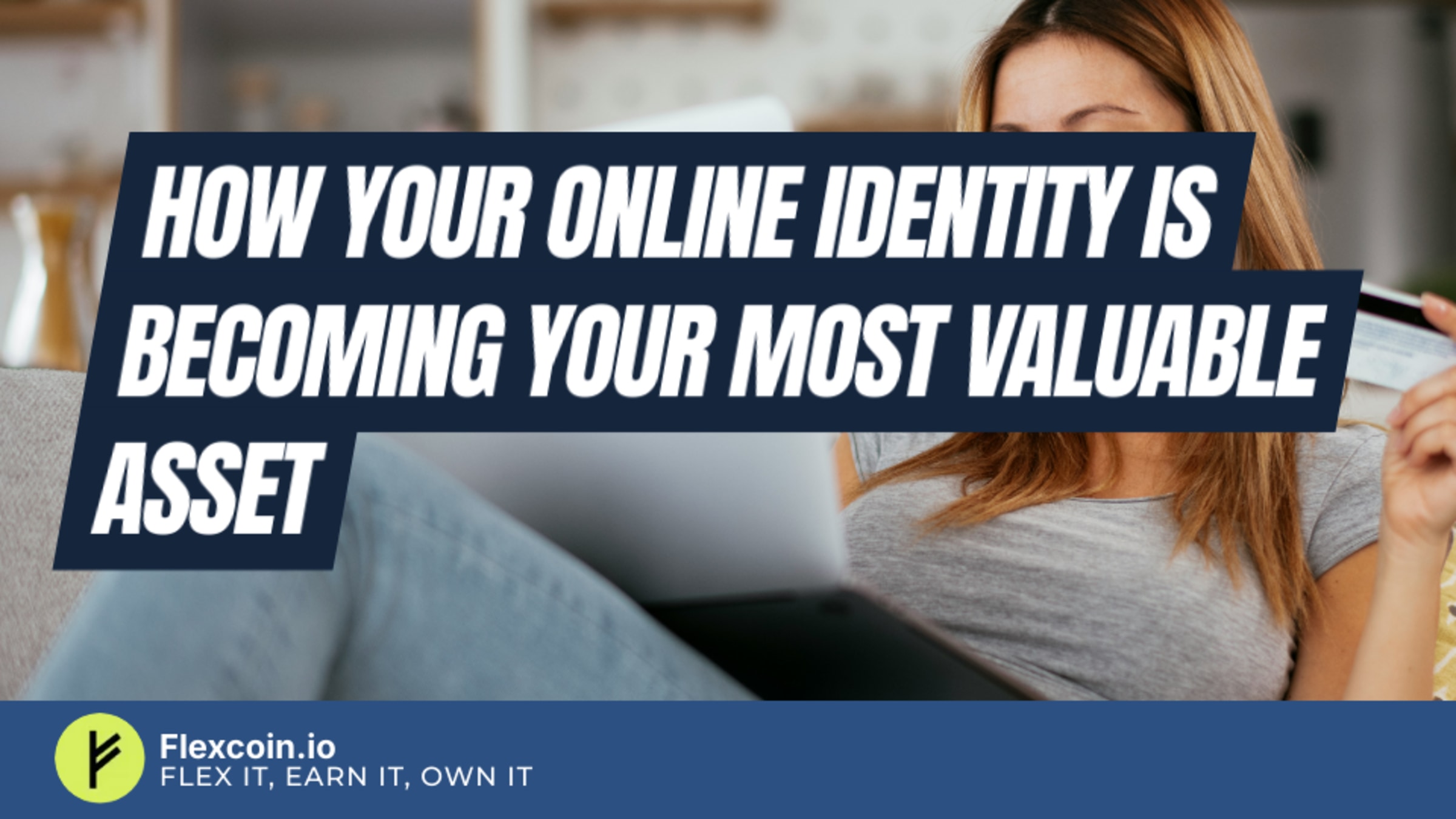 How Your Online Identity Is Becoming Your Most Valuable Asset