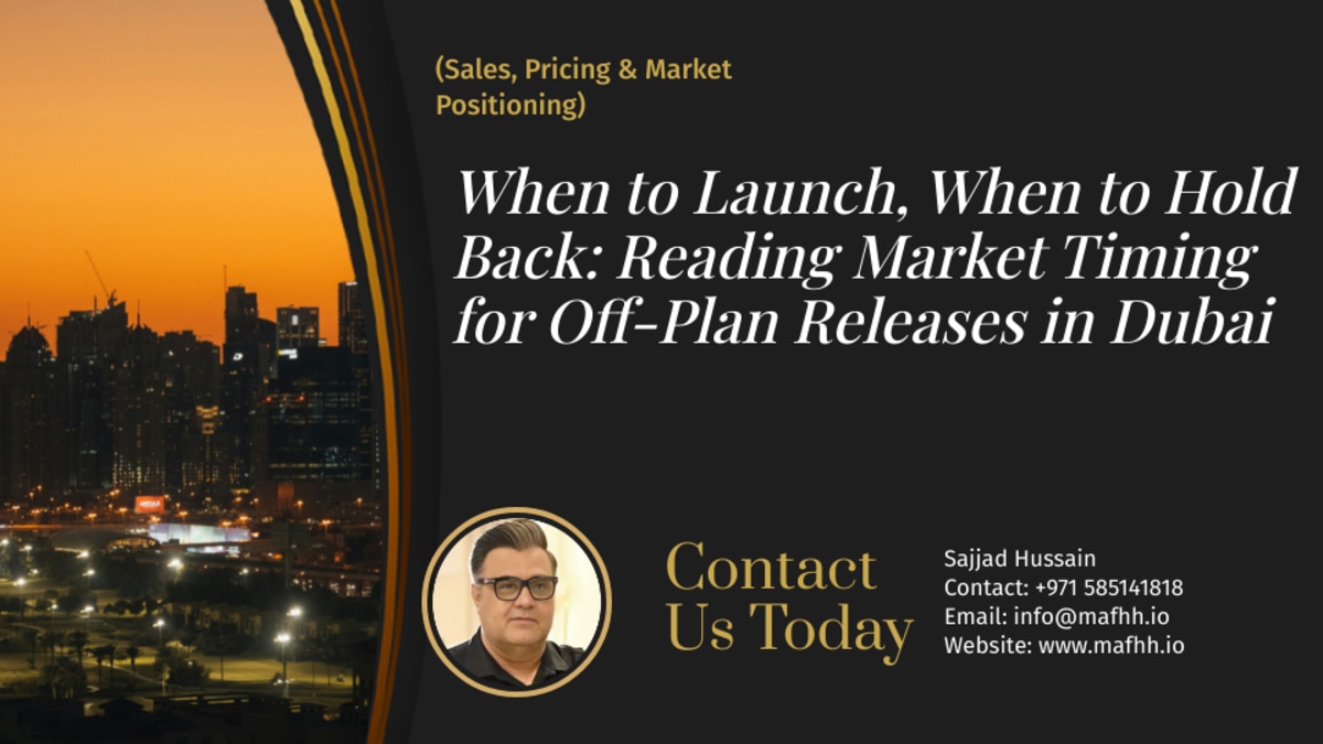 When to Launch, When to Hold Back: Reading Market Timing for Off-Plan Releases in Dubai