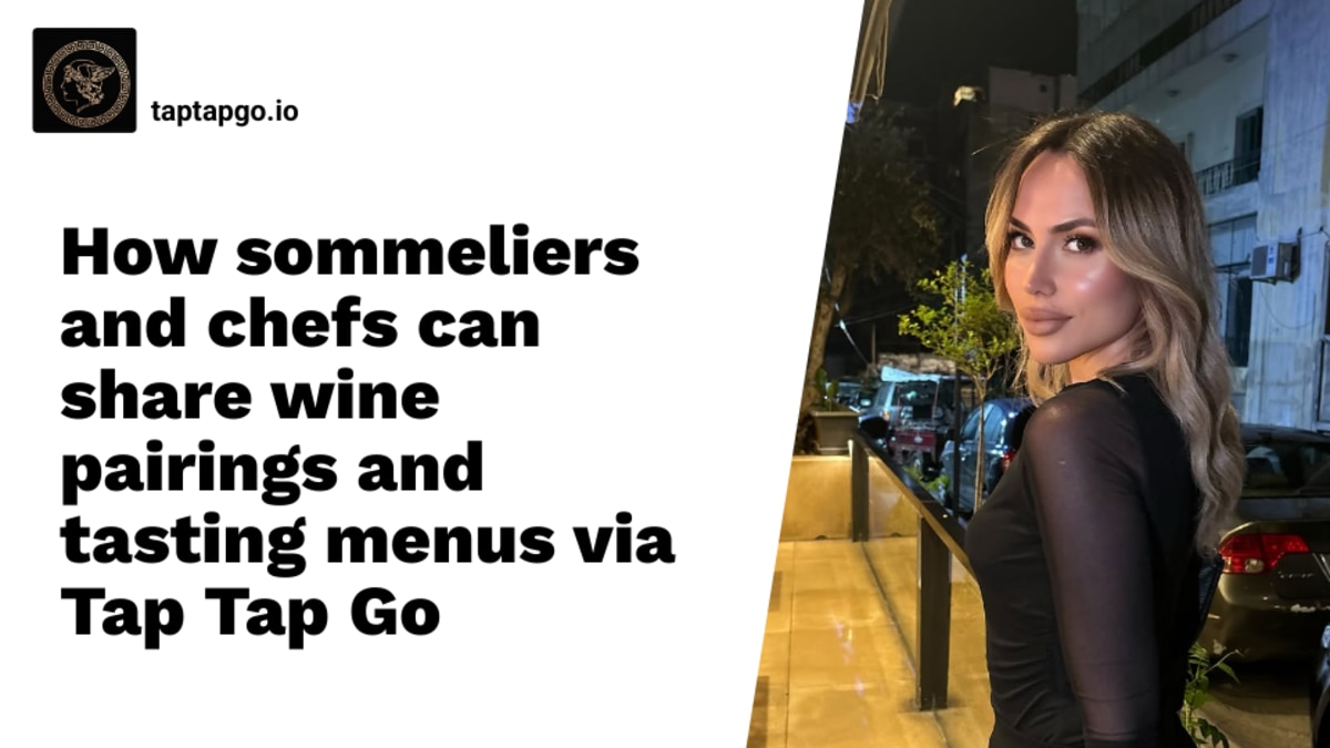 How sommeliers and chefs can share wine pairings and tasting menus via Tap Tap Go