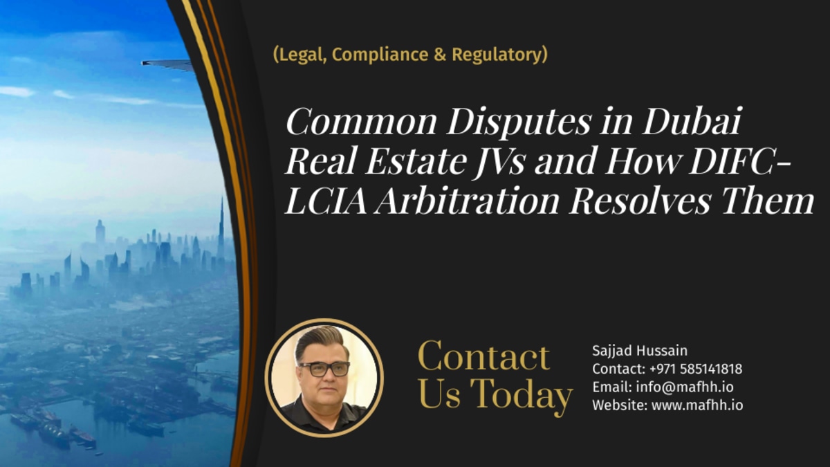 Common Disputes in Dubai Real Estate JVs and How DIFC-LCIA Arbitration Resolves Them