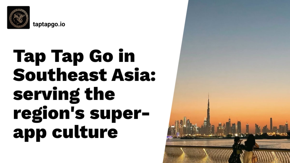 Tap Tap Go in Southeast Asia: serving the region's super-app culture