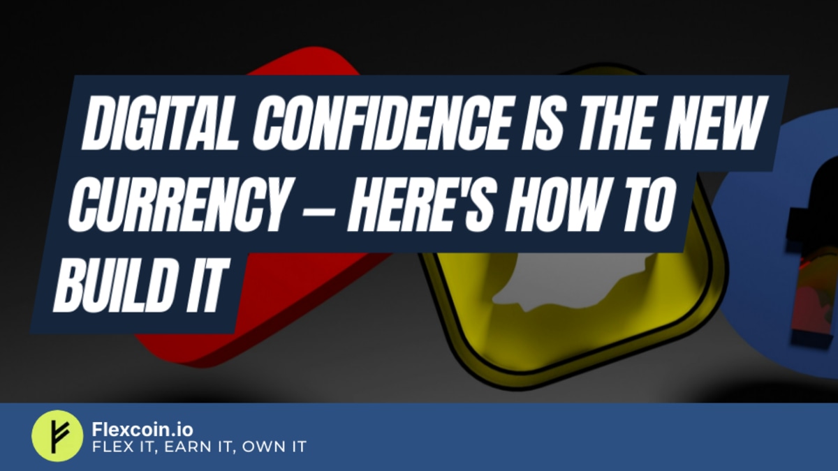 Digital Confidence Is the New Currency — Here's How to Build It