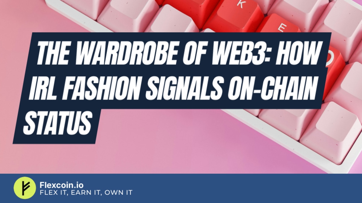 The wardrobe of Web3: how IRL fashion signals on-chain status