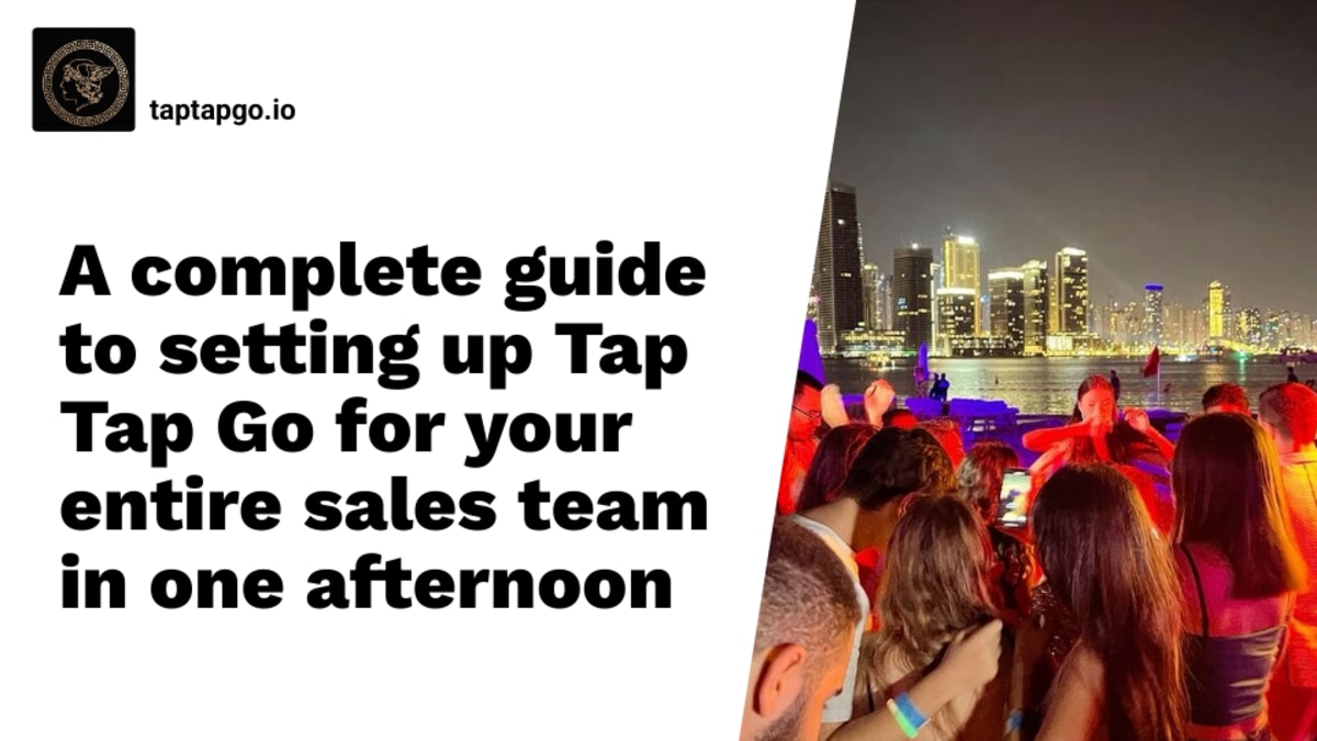 A complete guide to setting up Tap Tap Go for your entire sales team in one afternoon