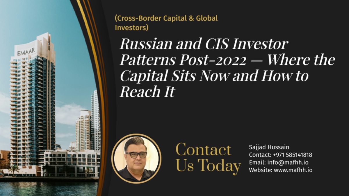 Russian and CIS Investor Patterns Post-2022 — Where the Capital Sits Now and How to Reach It