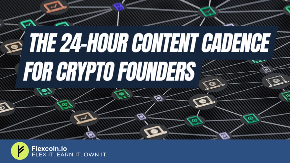 The 24-hour content cadence for crypto founders
