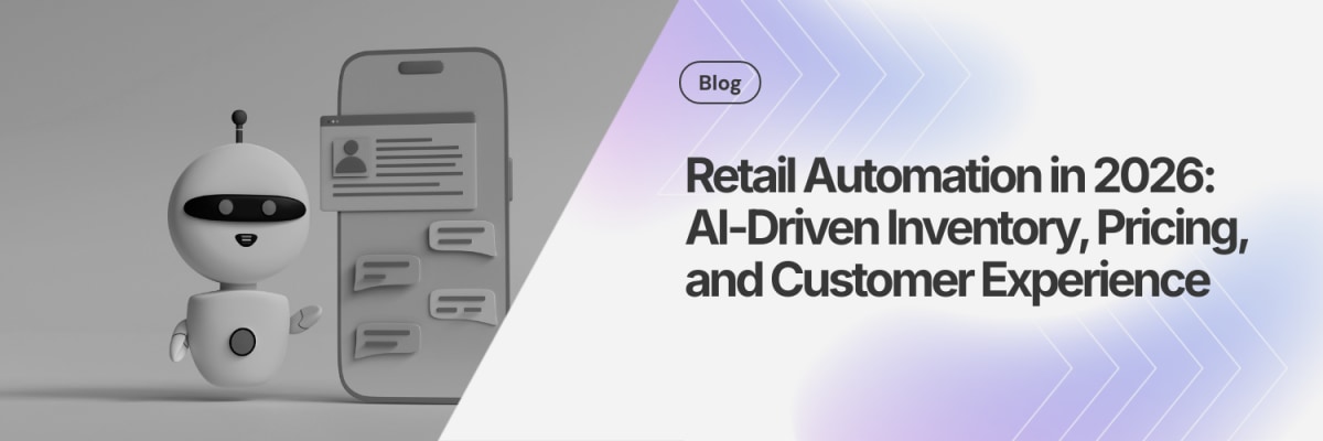 Retail Automation in 2026: AI-Driven Inventory, Pricing, and Customer Experience
