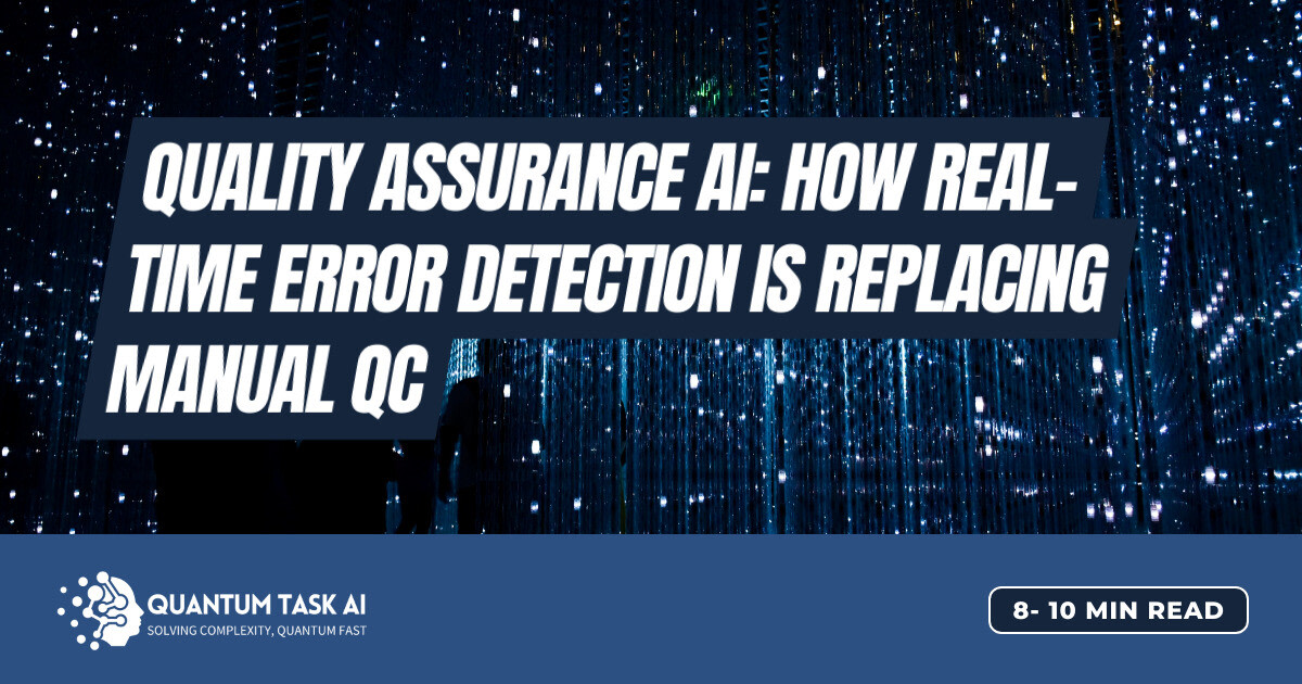 Quality Assurance AI: How Real-Time Error Detection Is Replacing Manual QC