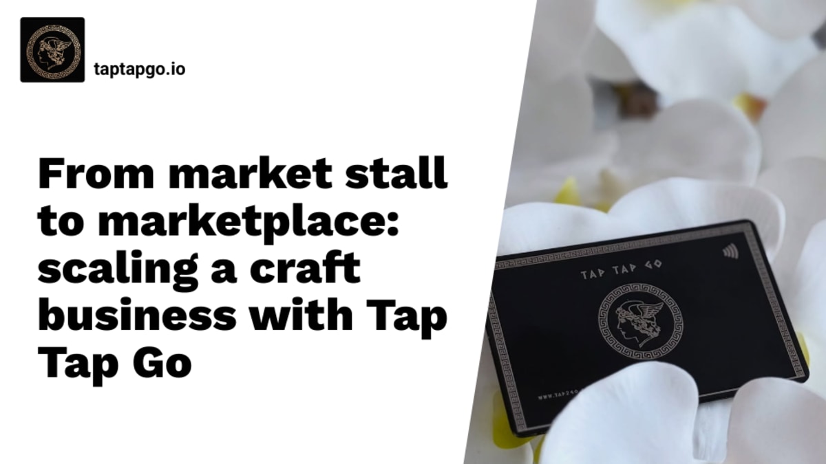 From market stall to marketplace: scaling a craft business with Tap Tap Go