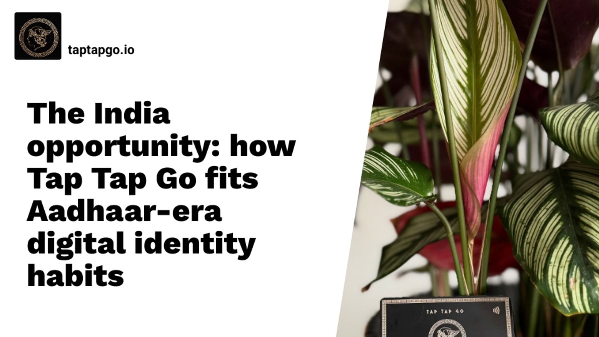 The India opportunity: how Tap Tap Go fits Aadhaar-era digital identity habits