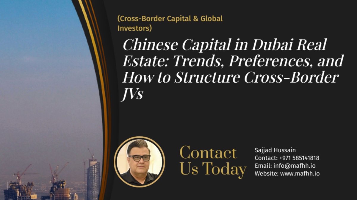 Chinese Capital in Dubai Real Estate: Trends, Preferences, and How to Structure Cross-Border JVs